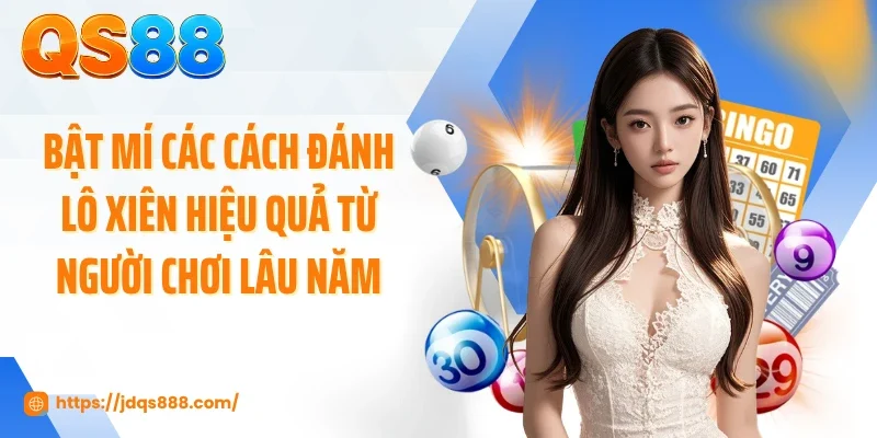 Bật mí các cách đánh lô xiên hiệu quả từ người chơi lâu năm