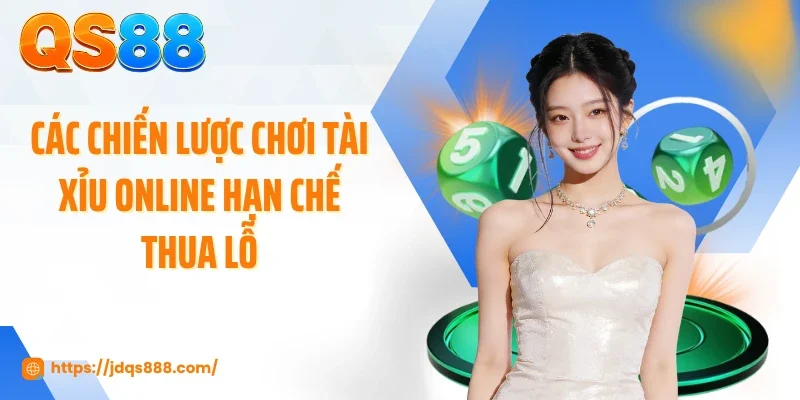 Các chiến lược chơi tài xỉu online hạn chế thua lỗ