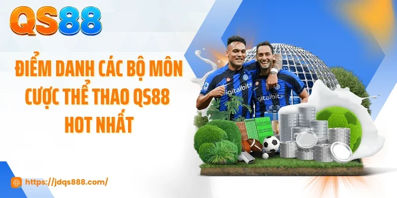 Điểm danh các bộ môn cược thể thao QS88 hot nhất