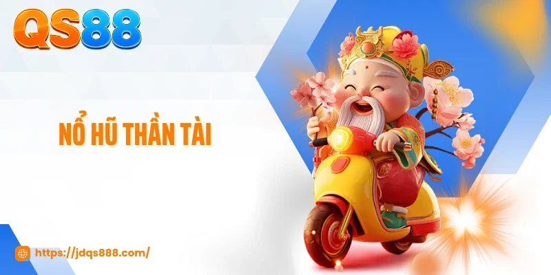 Nổ Hũ Thần Tài QS88 - Cơ Hội Săn Thưởng Đầy Cuốn Hút