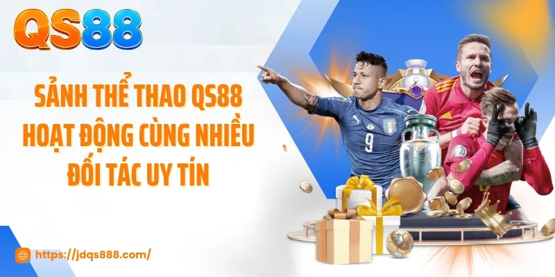 Sảnh thể thao QS88 hoạt động cùng nhiều đối tác uy tín